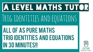 All of Trigonometric Identities and Equations in 30 minutes!! | Chapter 10 | A level Pure Maths