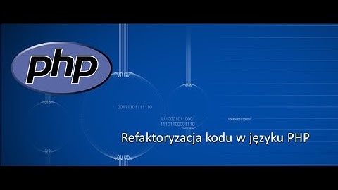 Refaktoryzacja kodu w języku PHP / Moduł 1. Wprowadzenie do refaktoryzacji / Cz. 2