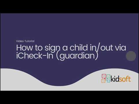 Kidsoft Video Tutorial-  How to sign a child in/out via iCheck-In (guardian)