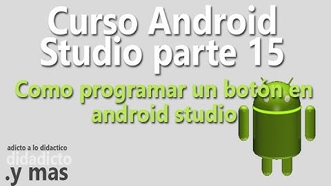Programar botones Onclick en android studio - parte 15 curso