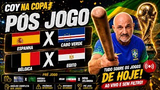A COPA NÃO PARA!  POS JOGO ESPANHA X CABO VERDE E BÉLGICA X EGITO AO VIVO NO COY NA COPA 📱