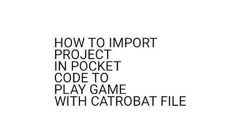 How to import project catrobat file to play a game in Pocket code