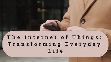 The Internet of Things: Transforming Everyday Life