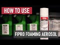 How to use fipro foaming aerosol