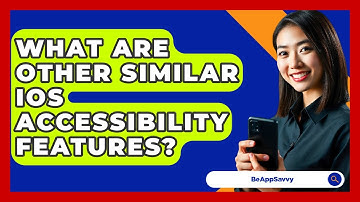 What Are Other Similar IOS Accessibility Features? - Be App Savvy