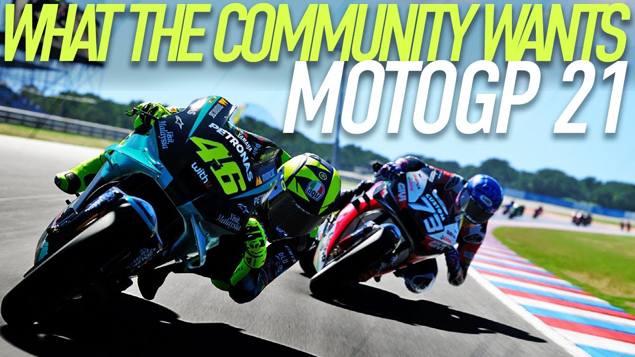 MotoGP 21 | WHAT THE COMMUNITY WANTS FROM THE MOTOGP 2021 ...