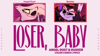 Hazbin Hotel (Husker & Angel Dust) Loser, Baby [Color Coded Lyrics]