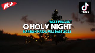 O HOLY NIGHT - DJ REMIX NATAL TERBARU 2022 FULL BASS