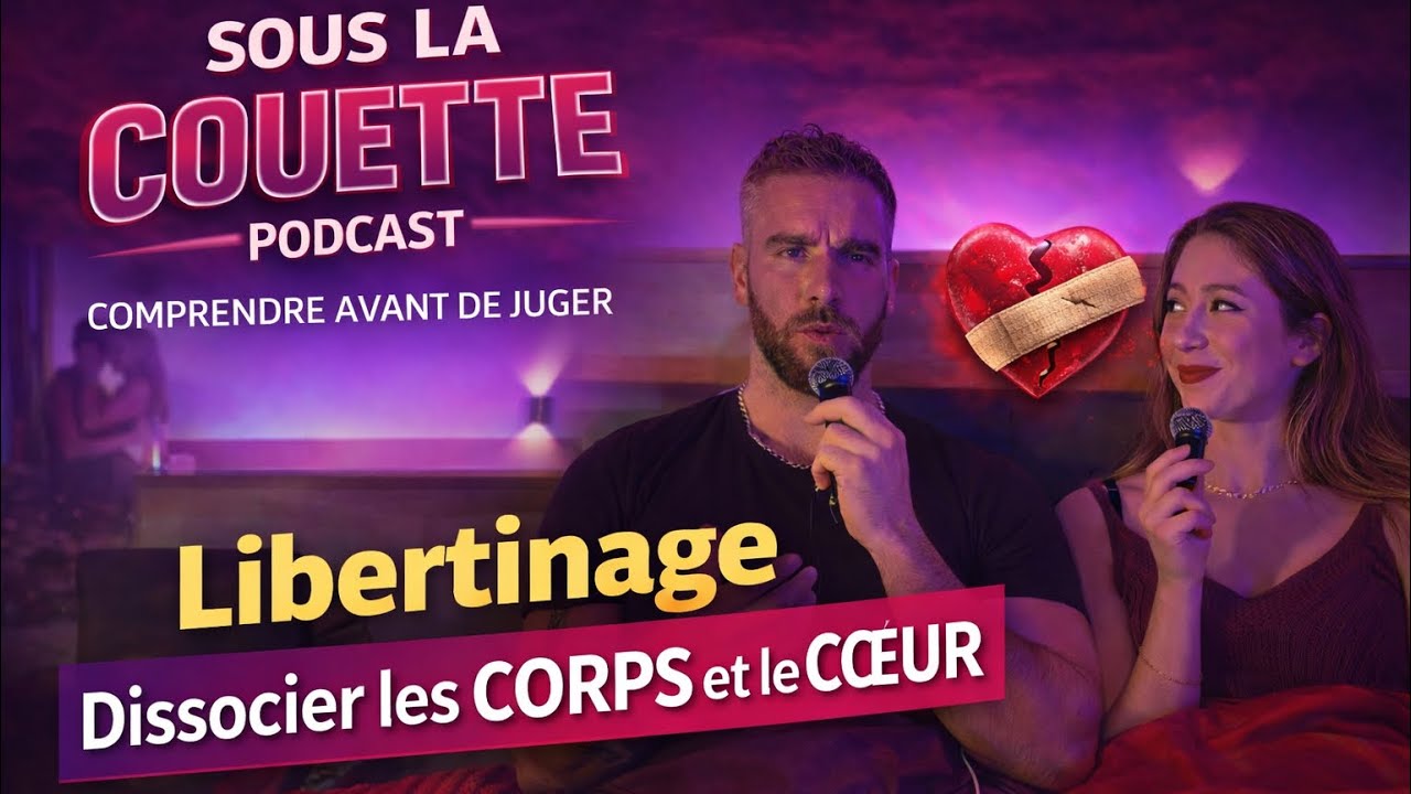 Libertinage Dissocier les Corps et le Cœur. Ep03