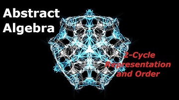 Selected Topics in Abstract Algebra | Order of Permutations | 2-Cycle Representation