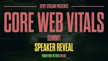 The Core Web Vitals Summit: SPEAKER REVEAL 🦃