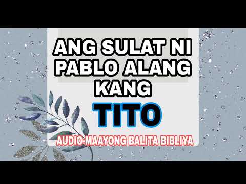 ANG SULAT NI PABLO ALANG KANG TITO ||AUDIO-MAAYONG BALITA BIBLIYA