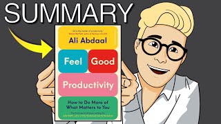 Feel-Good Productivity Summary (Ali Abdaal) — Work From Joy, Not Discipline (The 3 Ps of Energy) 💡