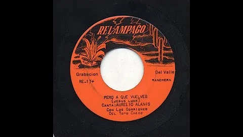 Aurelio Alanis - Pero A Que Vuelves - Relampago re...