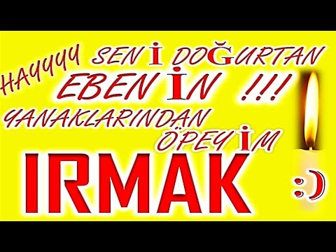 İyi ki Doğdun Irmak İsme Özel Komik Doğum Günü Şarkısı