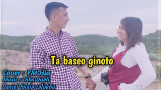 Lagu nias || Ta baseo ginoto || Cipt. Alim Y hulu || Cover Ym Hia