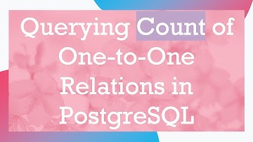 Querying Count of One-to-One Relations in PostgreSQL