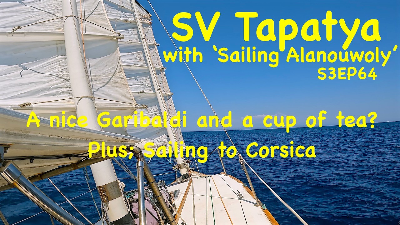⁣A nice Garibaldi and a cup of tea? Plus; Sailing to Corsica - SV Tapatya S3EP64