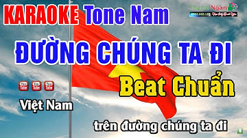 Đường Chúng Ta Đi Karaoke Tone Nam - Beat Chuẩn | Nhạc Sống Thanh Ngân