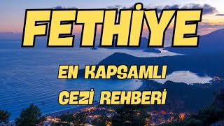 Fethiye | En Kapsamlı Gezi Rehberi | Hiçbir Yeri Kaçırmadan Keşfedin!