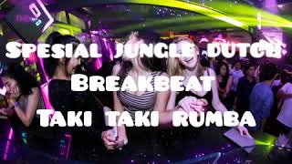 DJ TERBARU JUNGLE DUTCH BREAKBEAT TAKI TAKI RUMBA GASS POLL SANAKKU