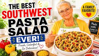 Southwest Pasta Salad Everyone Is Talking About!