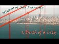 History of san francisco 1 birth of a city 1999