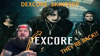 Dexcore - SKINDEEP | They're so back!! Let's go! {Reaction}