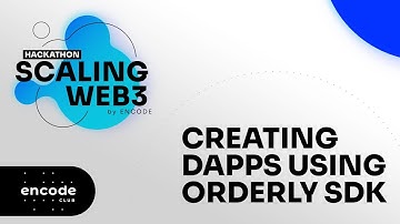 Scaling Web3 Hackathon by Encode: Creating dApps Using Orderly SDK