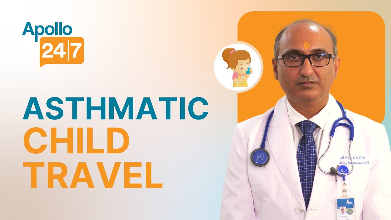 First Aid If You Are Travelling With an Asthmatic Child | Dr Saibal Moitra