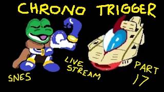 Chrono Trigger (SNES) Pretty Good Live Stream - Part 17