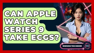 Can Apple Watch Series 9 Take ECGs? - Emerging Tech Insider