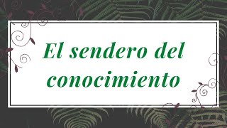 El sendero del conocimiento