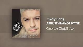Oktay Barış - Onursuz Olabilir Aşk