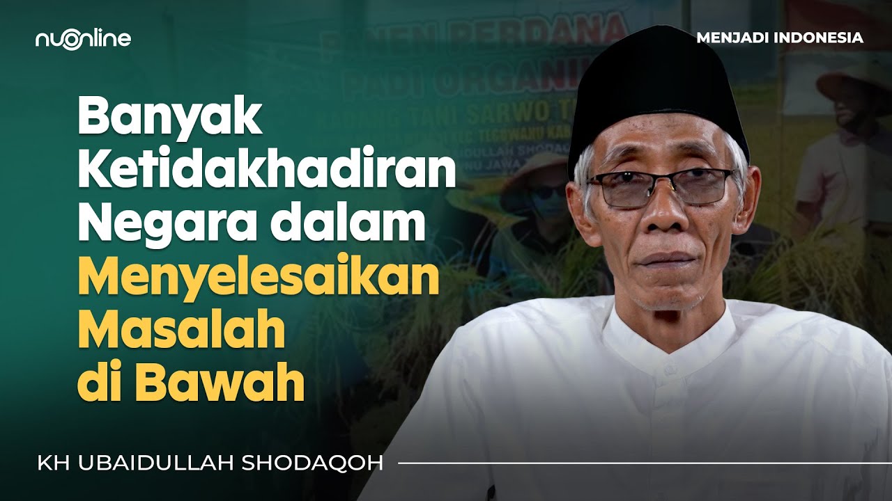 Dunia Kiai dan Pergulatannya dengan Rakyat - KH Ubaidullah Shodaqoh | Menjadi Indonesia #32