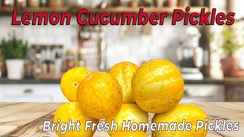 Canning Lemon Cucumber Pickles