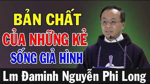 BẢN CHẤT CỦA NHỮNG KẺ SỐNG GIẢ HÌNH - Lm Đaminh Nguyễn Phi Long | Ánh Sáng Lời Chúa
