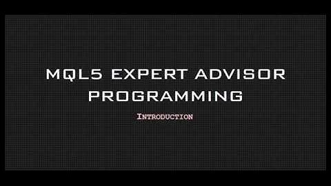 01 Introduction to MQL5 Auto Trading Robot Programming