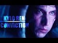 Kylo Ren || Conviction (Ben Solo Character Study)