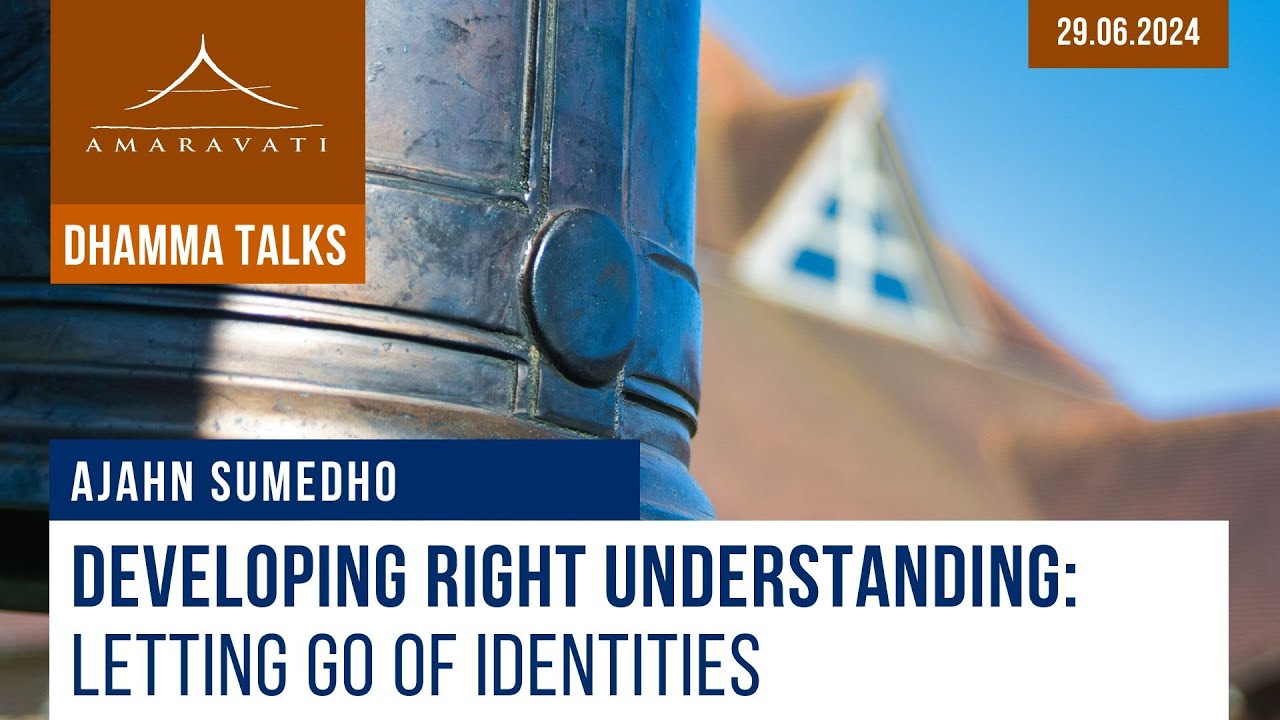 Developing Right Understanding: Letting Go of Identities | Ajahn Sumedho | 29.06.2024