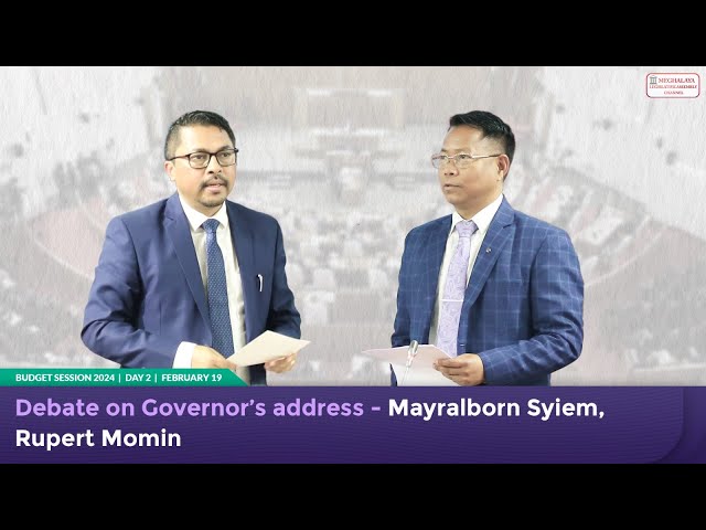 Debate on Governor’s address - Mayralborn Syiem, Rupert Momin class=