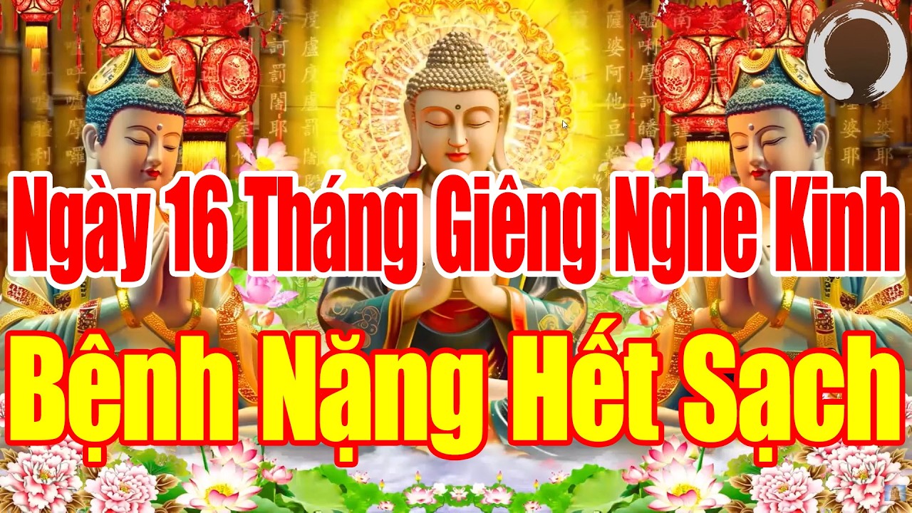 SÁNG 16ÂL Mở Kinh Này SámHối Phật Tổ Cứu Độ Hết Khổ Hết Bệnh CảNhà ÊmẤm Mạnh Khoẻ Tiền Về ÀoÀo