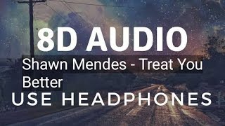 Shawn Mendes - Treat You Better (8D)