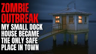 ZOMBIE OUTBREAK: My Small Dockhouse Became the Only Safe Place in Town | Creepypasta