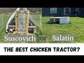 Which Chicken Tractor works best on our Homestead? John Suscovich or Joel Salatin?