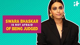 Swara Bhaskar Is Not Afraid Of Being Judged Swara Bhaskar Interview