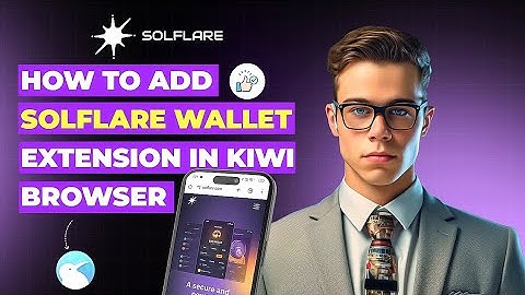 How To Add Solflare Wallet Extension in Kiwi Browser