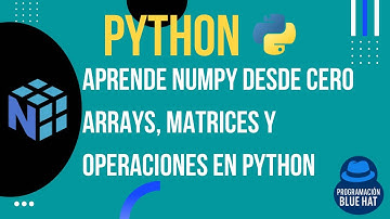 Aprende NumPy desde Cero | Tutorial Completo de Arrays, Matrices y Operaciones en Python