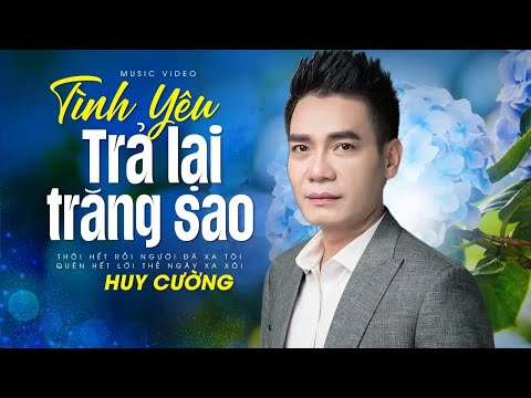 Thôi hết rồi người đã xa tôi (Có Lời Bài Hát) - Huy Cường - Tình Yêu Trả Lại Trăng Sao Lyrics MV