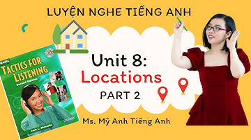 Luyện nghe tiếng Anh - Tactics for Listening - Basic - Unit 8: Locations - Part 2.